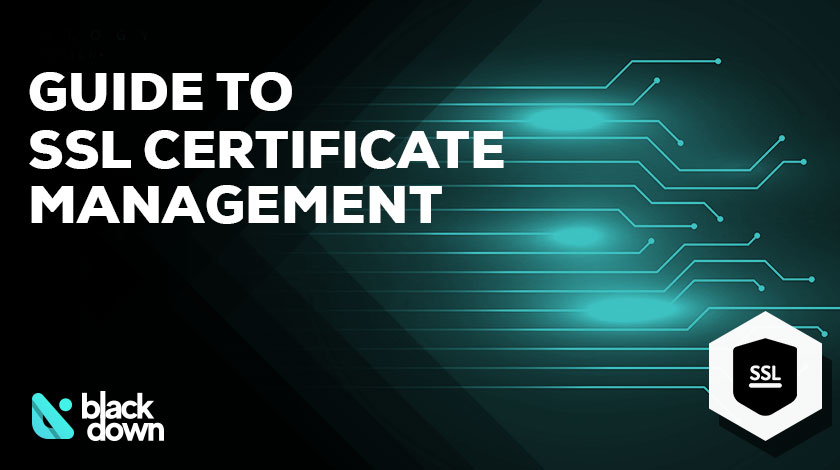 What You Need to Know About SSL Certificate Management