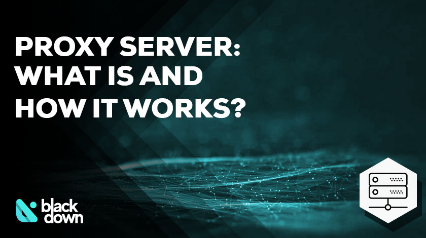 What is a Proxy Server and How Does It Work?