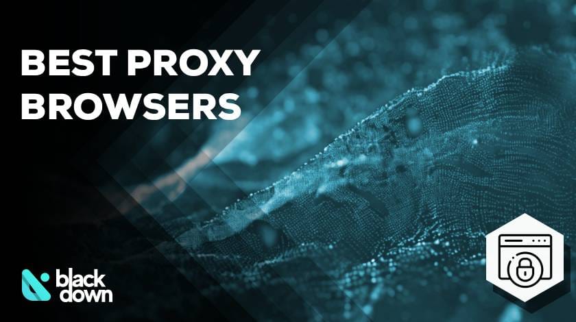 Best Proxy Browsers for Privacy and Multi-Account Management in 2026