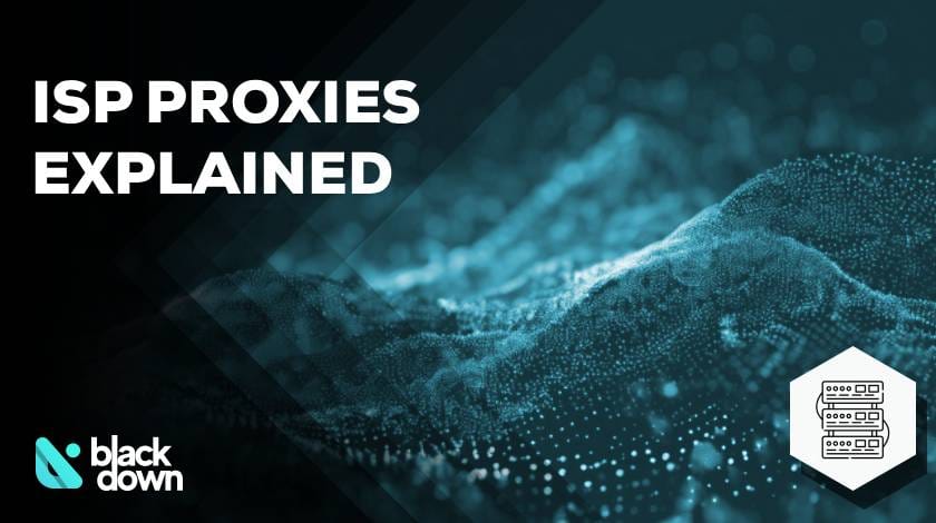 ISP Proxies Explained: Benefits, Drawbacks, and How They Compare to Other Proxy Types