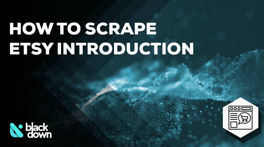 How to Scrape Etsy: Tools, Methods, and Legal Considerations